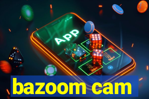 bazoom cam